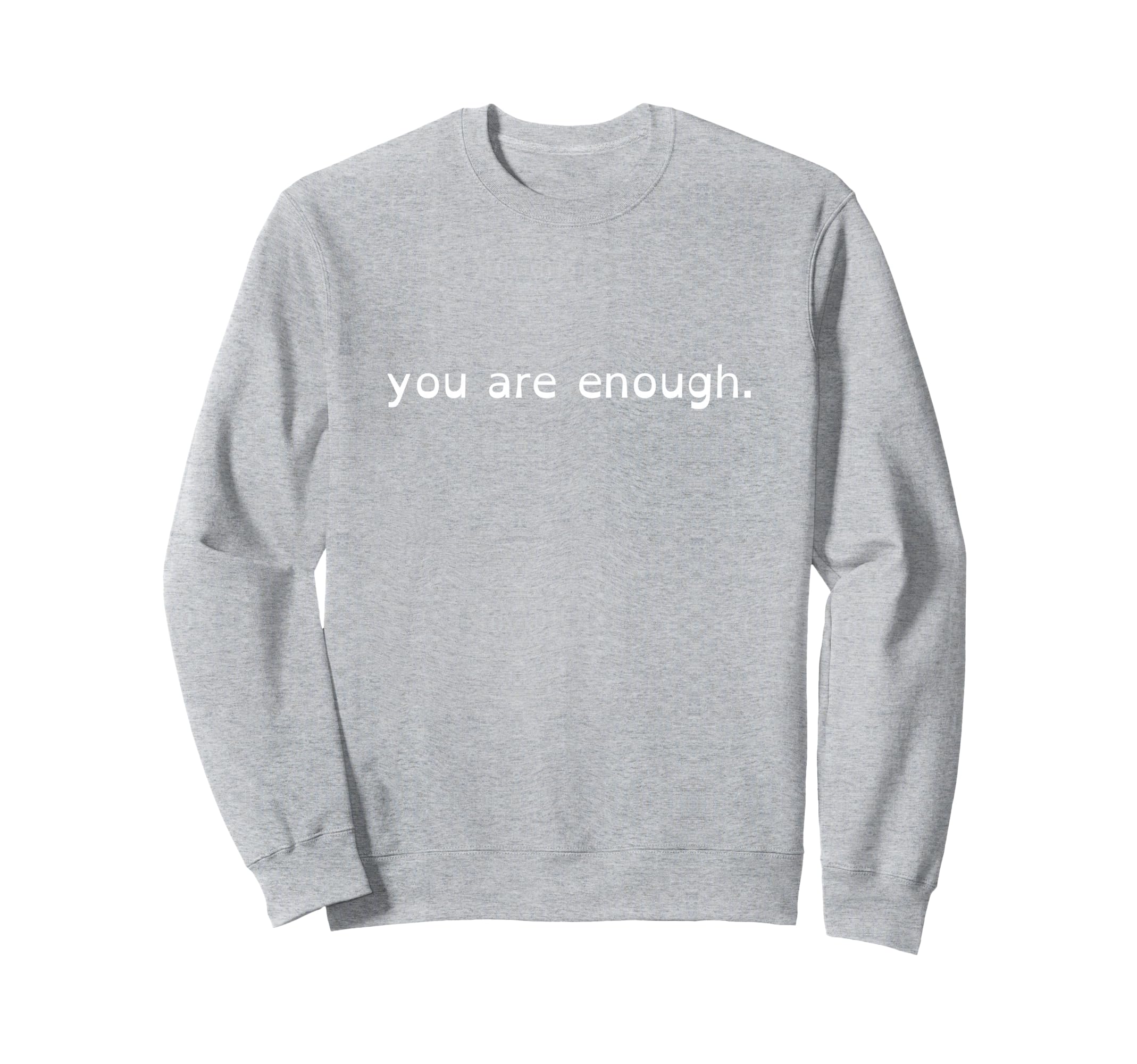 You Are Enough Double Sided Sweatshirt - Novelty Apparel for Adults - T-Shirt, Sweatshirt, Hoodie
