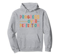 Progress Over Perfection Motivational Hoodie - Unique Graphic Men Women - T-Shirt, Sweatshirt, Hoodie