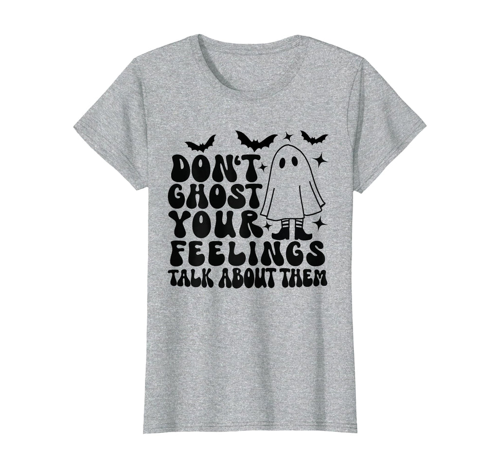 Dont Ghost Your Feelings Halloween T-Shirt - Streetwear Style Men Women - T-Shirt, Sweatshirt, Hoodie