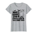 Dont Ghost Your Feelings Halloween T-Shirt - Streetwear Style Men Women - T-Shirt, Sweatshirt, Hoodie