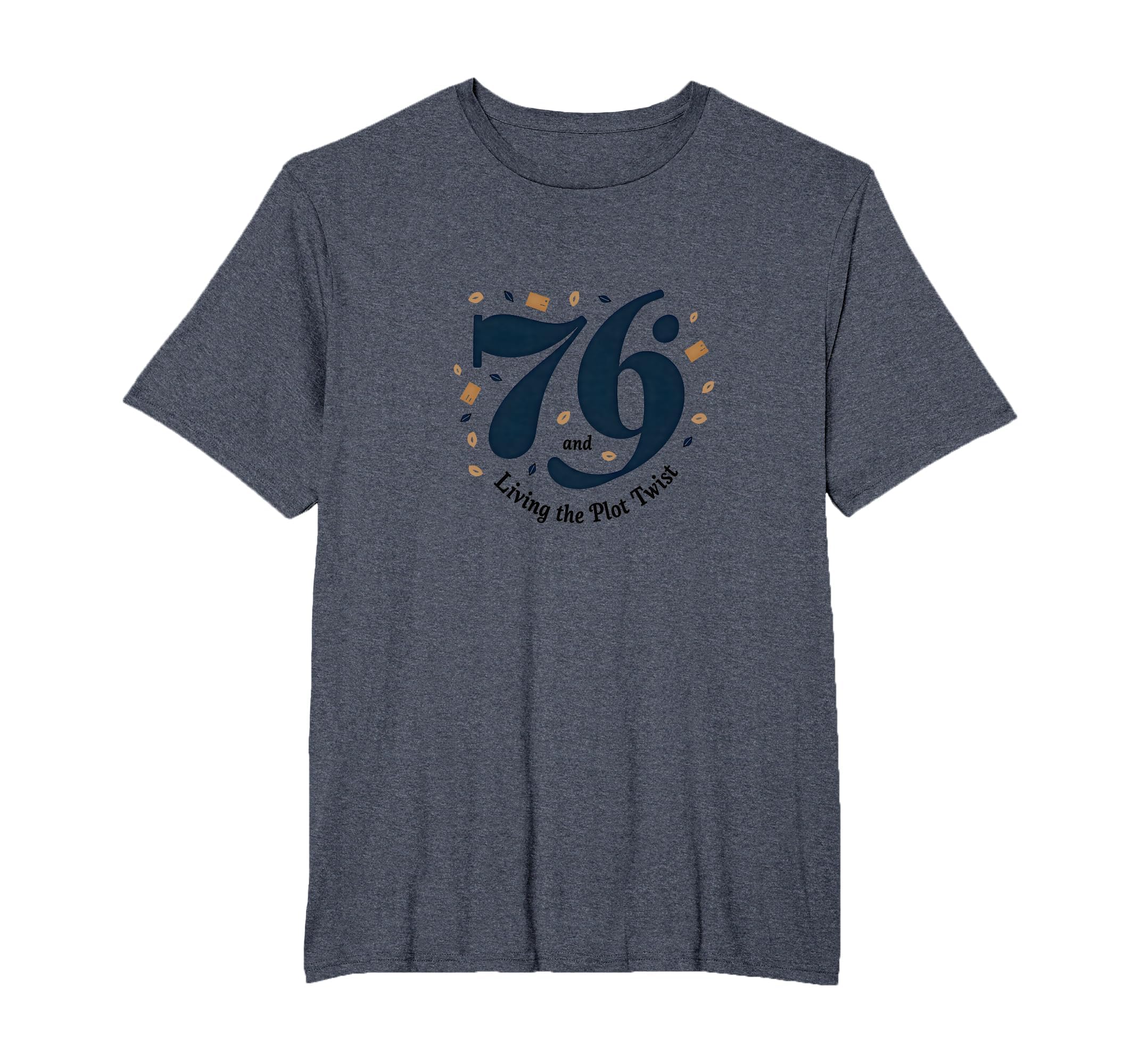 Birthday Gift 76 And Living Plot T-Shirt - Streetwear Style Men Women - T-Shirt, Sweatshirt, Hoodie