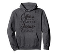 Coffee Gets Me Started Jesus Keeps Me Hoodie - Streetwear Style Unisex - T-Shirt, Sweatshirt, Hoodie