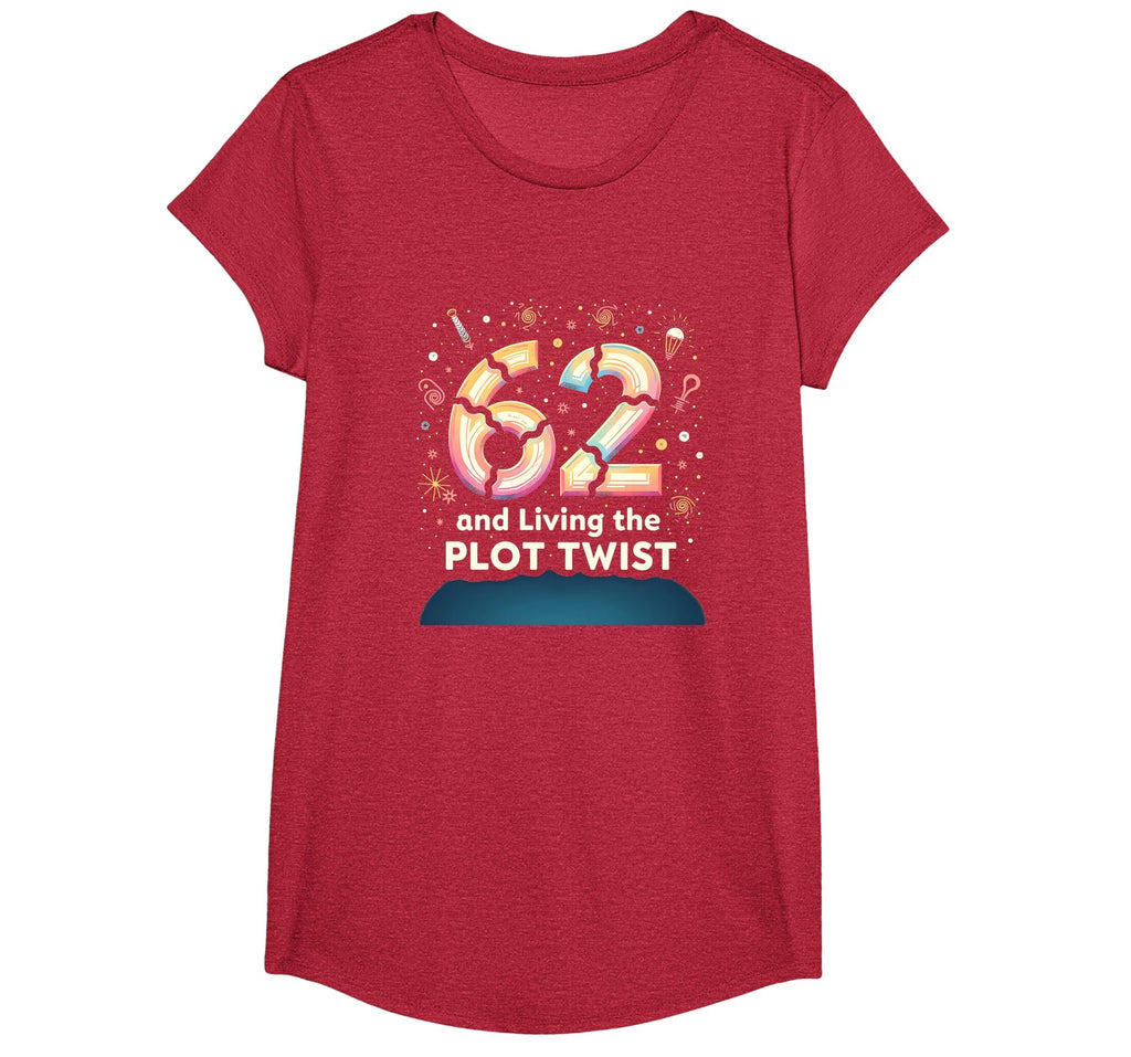 62 And Living Plot Twist Birthday Gift Red T-Shirt - Graphic Print Unisex - T-Shirt, Sweatshirt, Hoodie