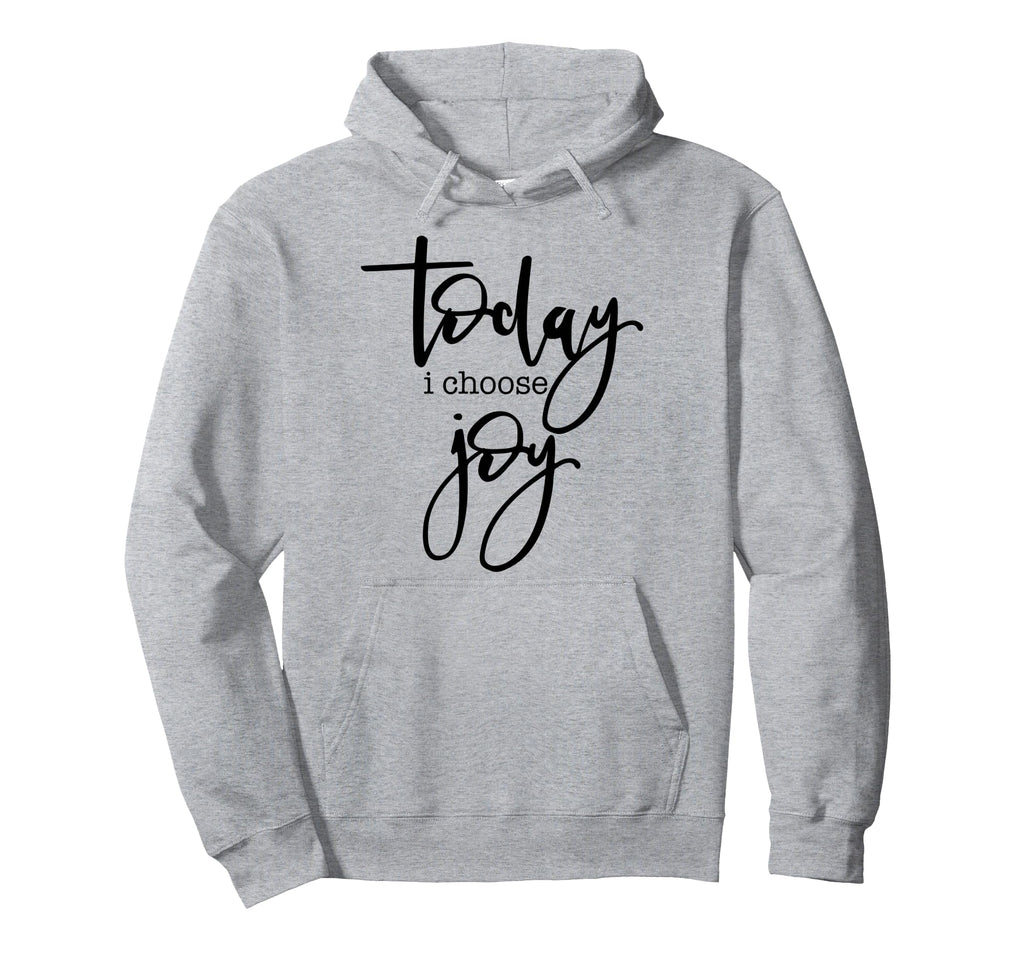 Today I Choose Joy Uplifting Positive Hoodie - Aesthetic Graphic Men Women - T-Shirt, Sweatshirt, Hoodie