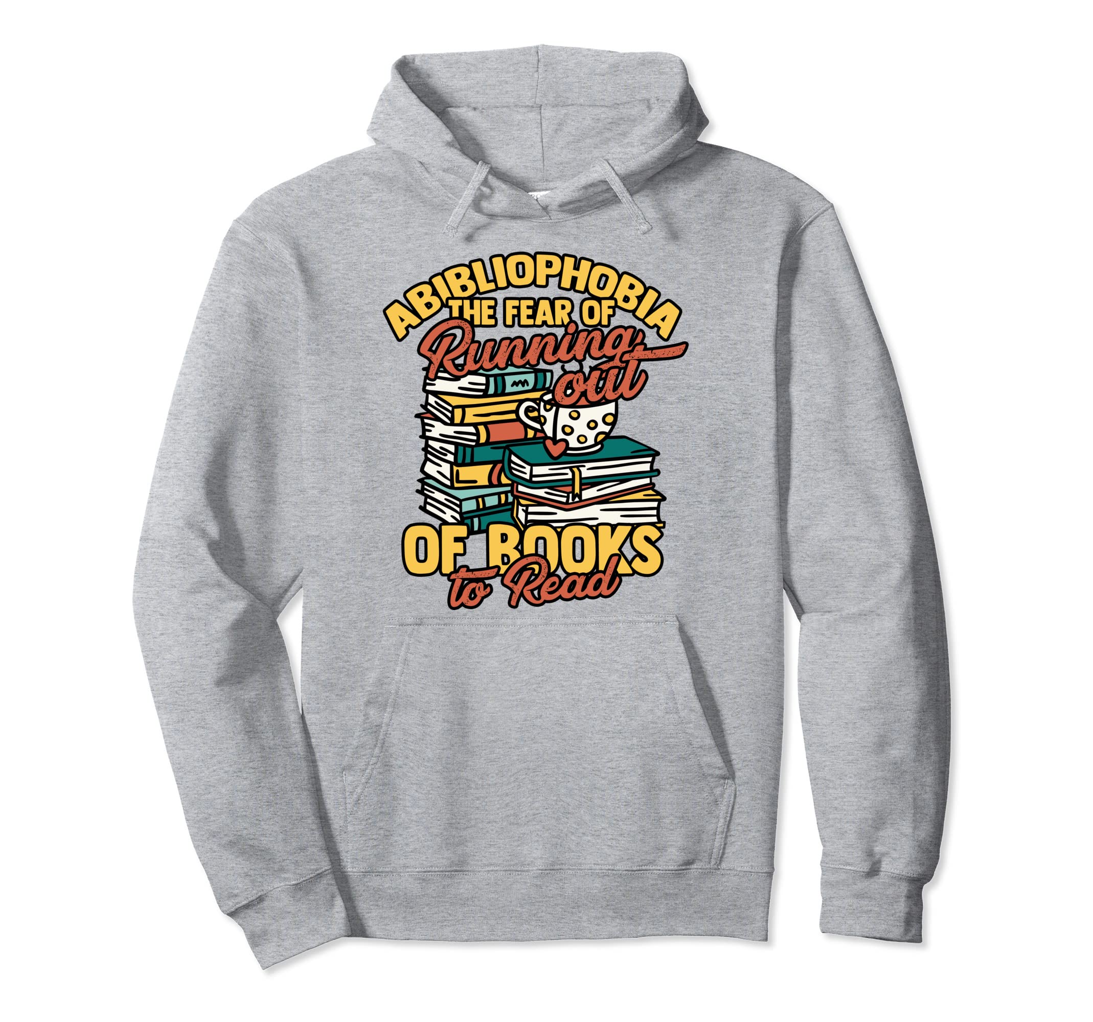 Abibliophobia Fear Running Out Books Hoodie - Streetwear Style Unisex - T-Shirt, Sweatshirt, Hoodie