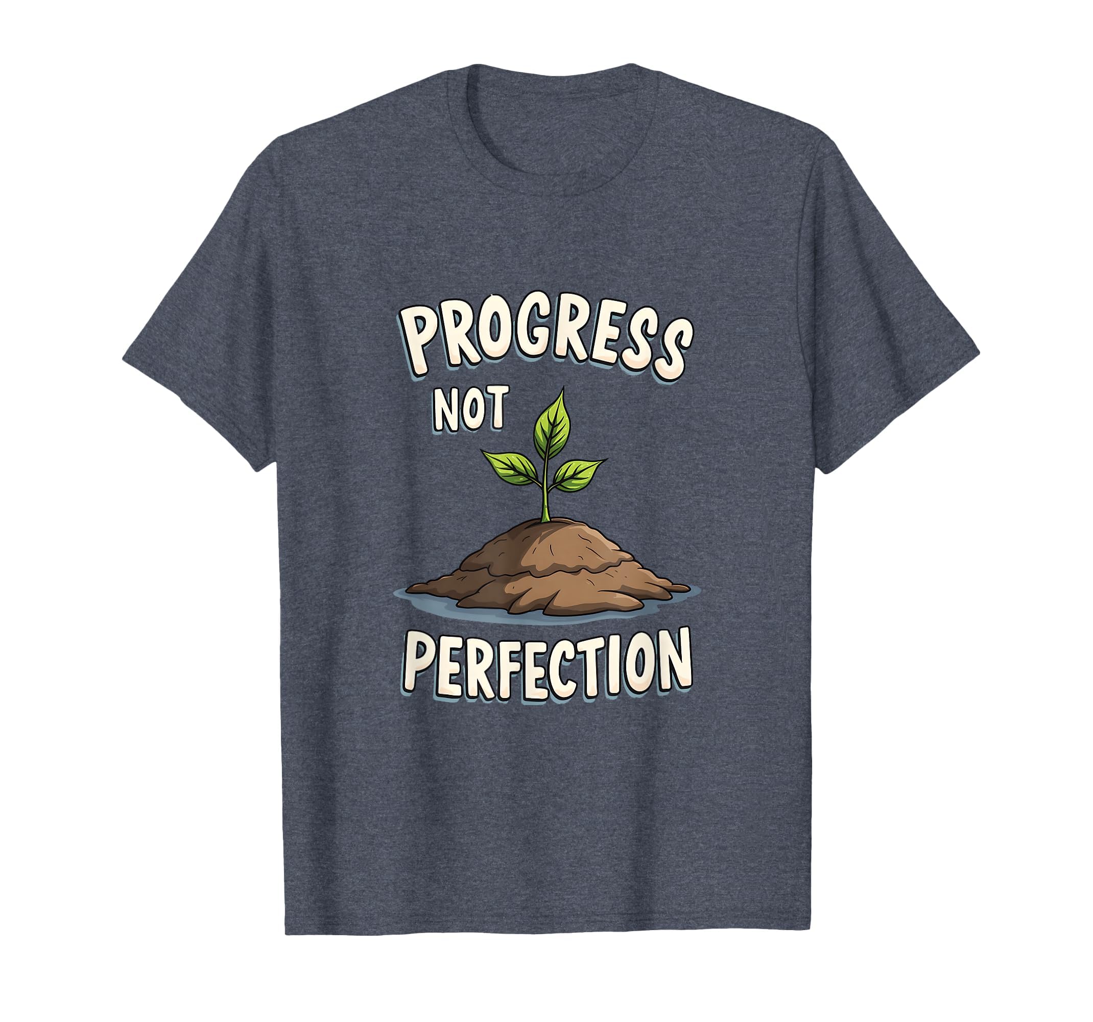 Progress Not Perfection Mental T-Shirt - Fun Novelty Design for Adults - T-Shirt, Sweatshirt, Hoodie