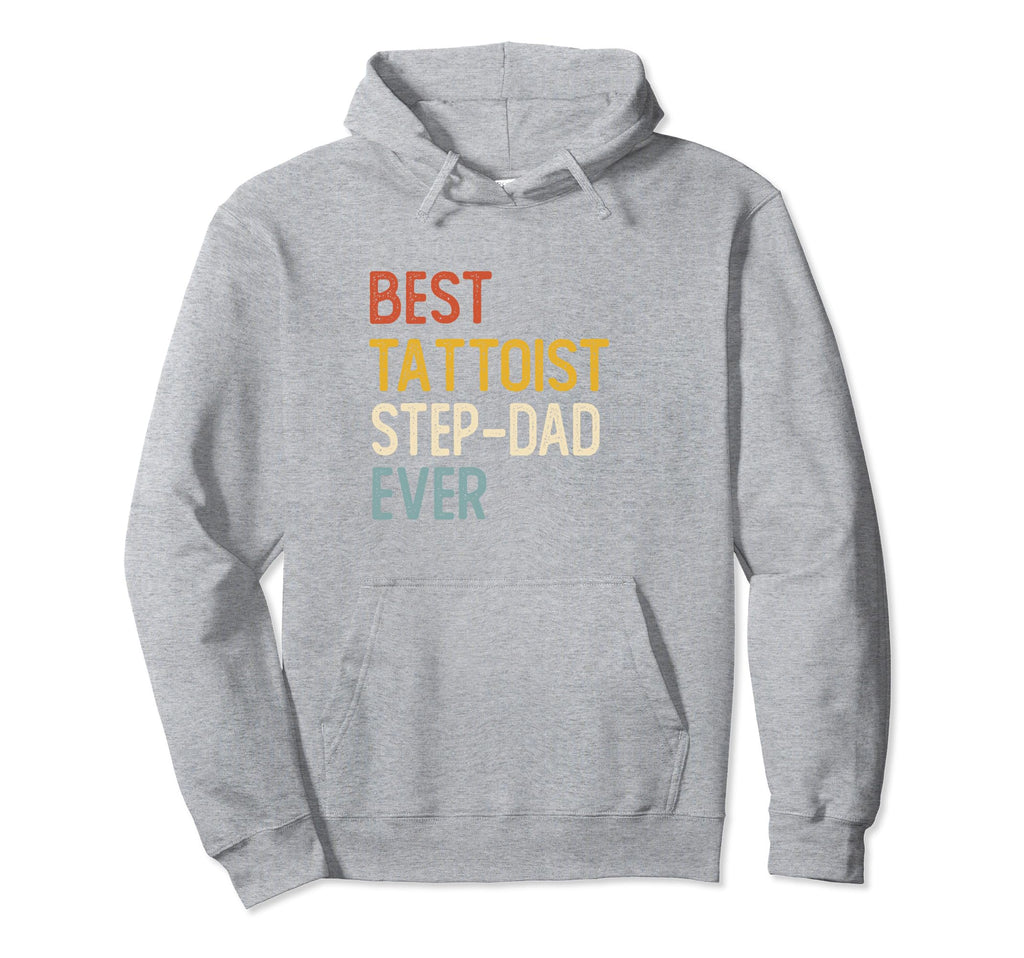 Best Tattooist Step Dad Ever Hoodie - Casual Everyday Wear Men Women - T-Shirt, Sweatshirt, Hoodie