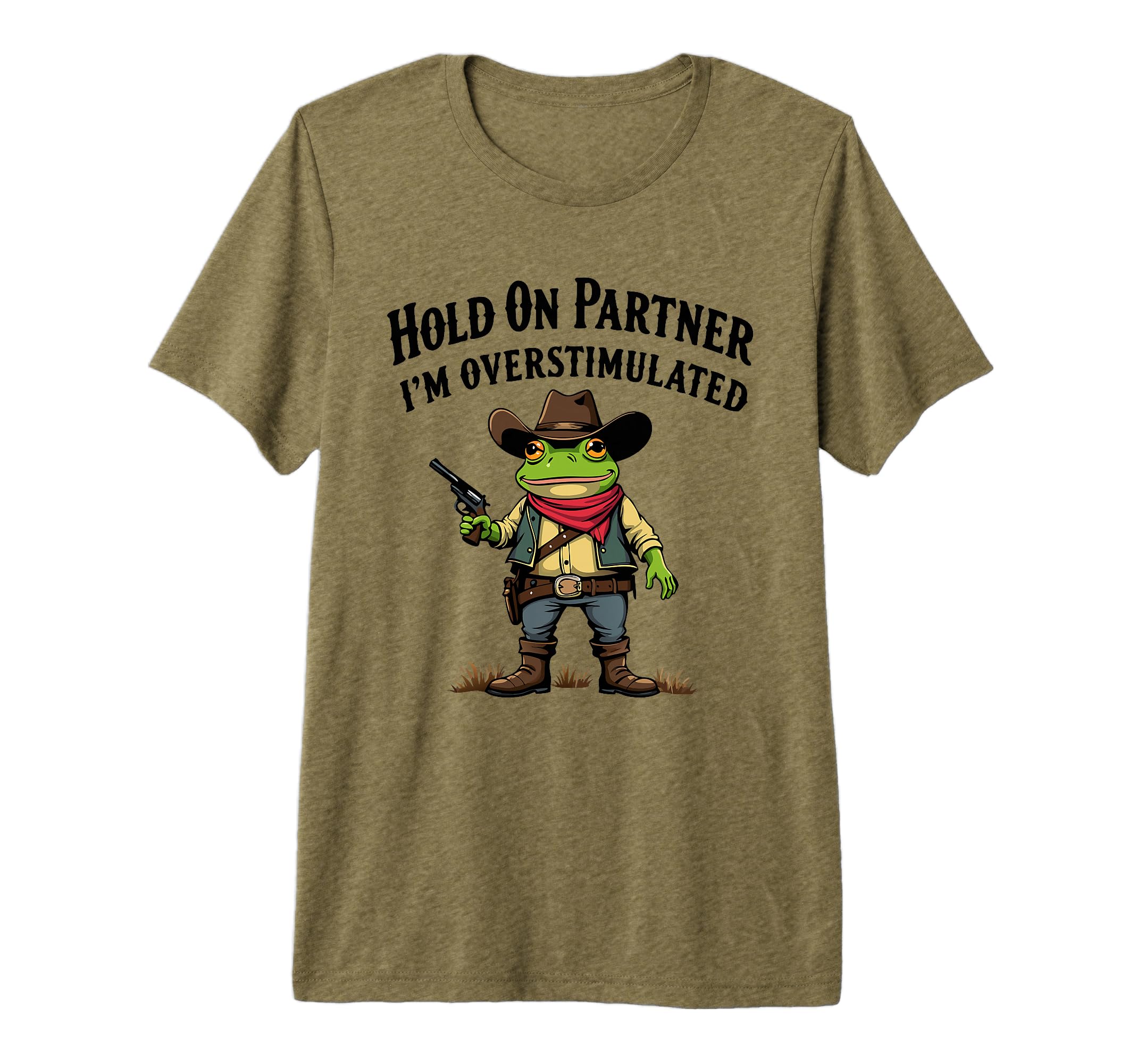 Hold Partner Im Overstimulated Cowboy T-Shirt - Novelty Apparel Men Women - T-Shirt, Sweatshirt, Hoodie