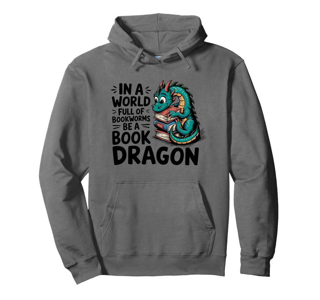 World Full Bookworms Be Book Dragon Hoodie - Trendy Graphic Unisex - T-Shirt, Sweatshirt, Hoodie