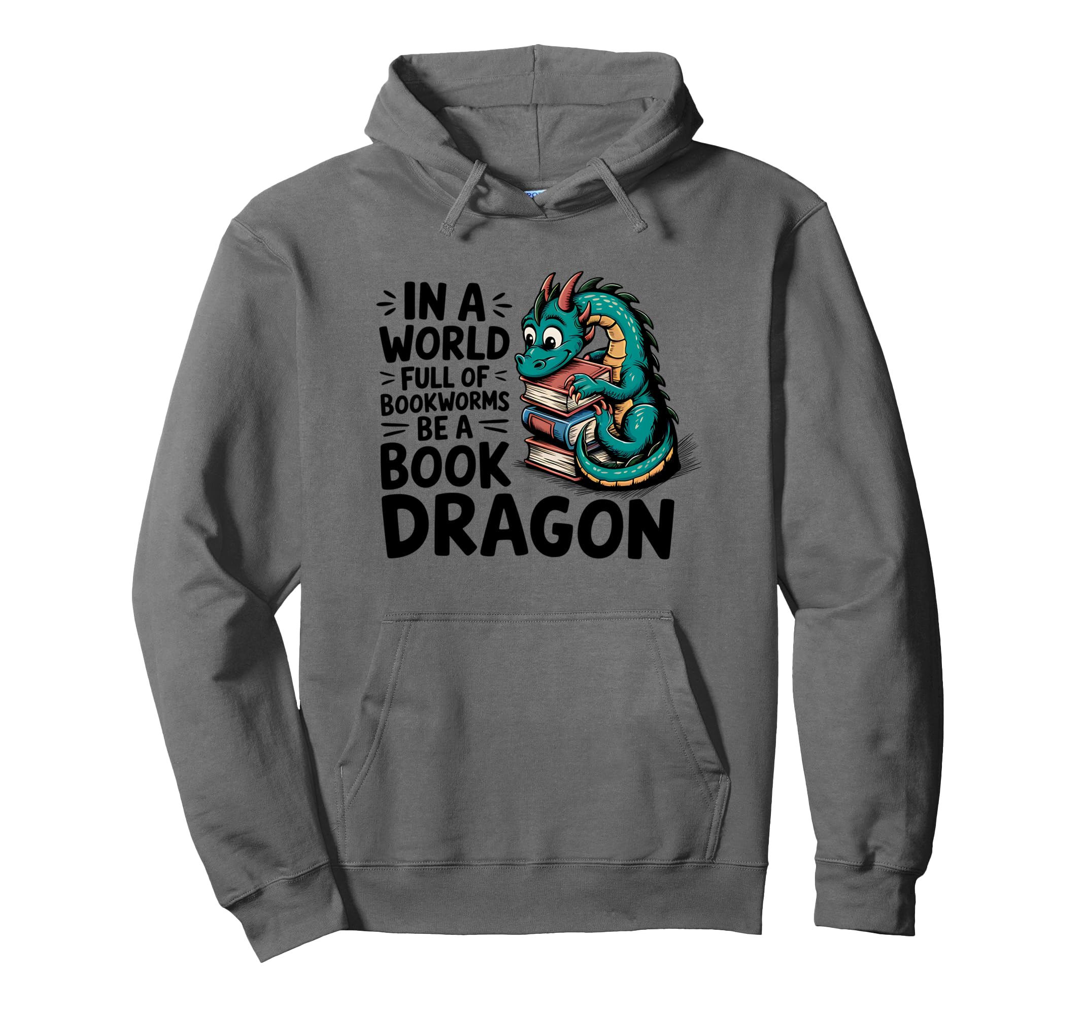 World Full Bookworms Be Book Dragon Hoodie - Trendy Graphic Unisex - T-Shirt, Sweatshirt, Hoodie