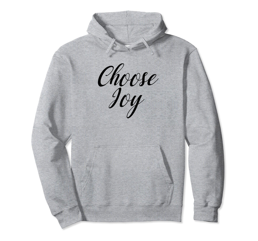 Choose Joy Happy Choose Joy Hoodie - Graphic Print for Adults - T-Shirt, Sweatshirt, Hoodie