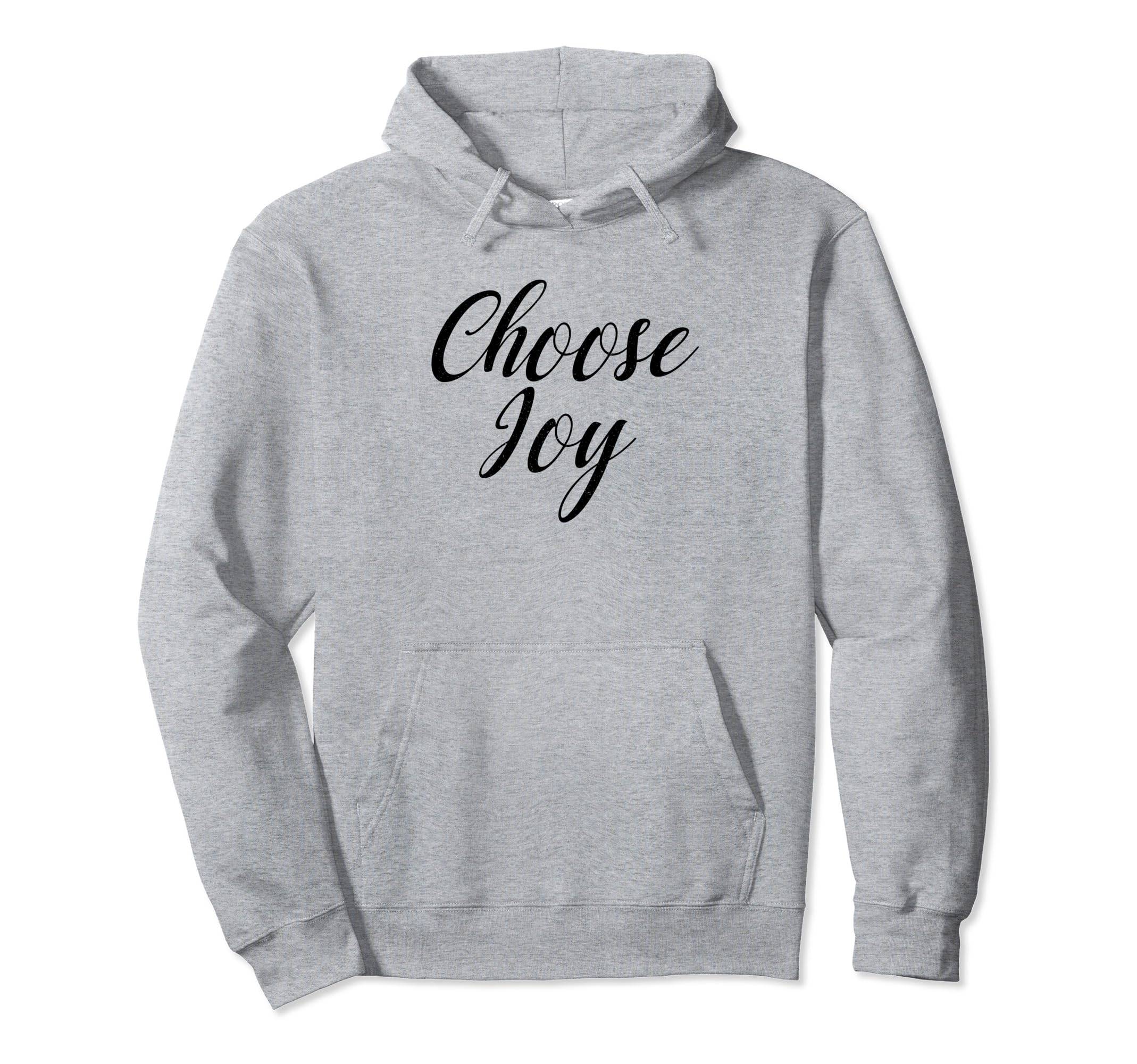 Choose Joy Happy Choose Joy Hoodie - Graphic Print for Adults - T-Shirt, Sweatshirt, Hoodie