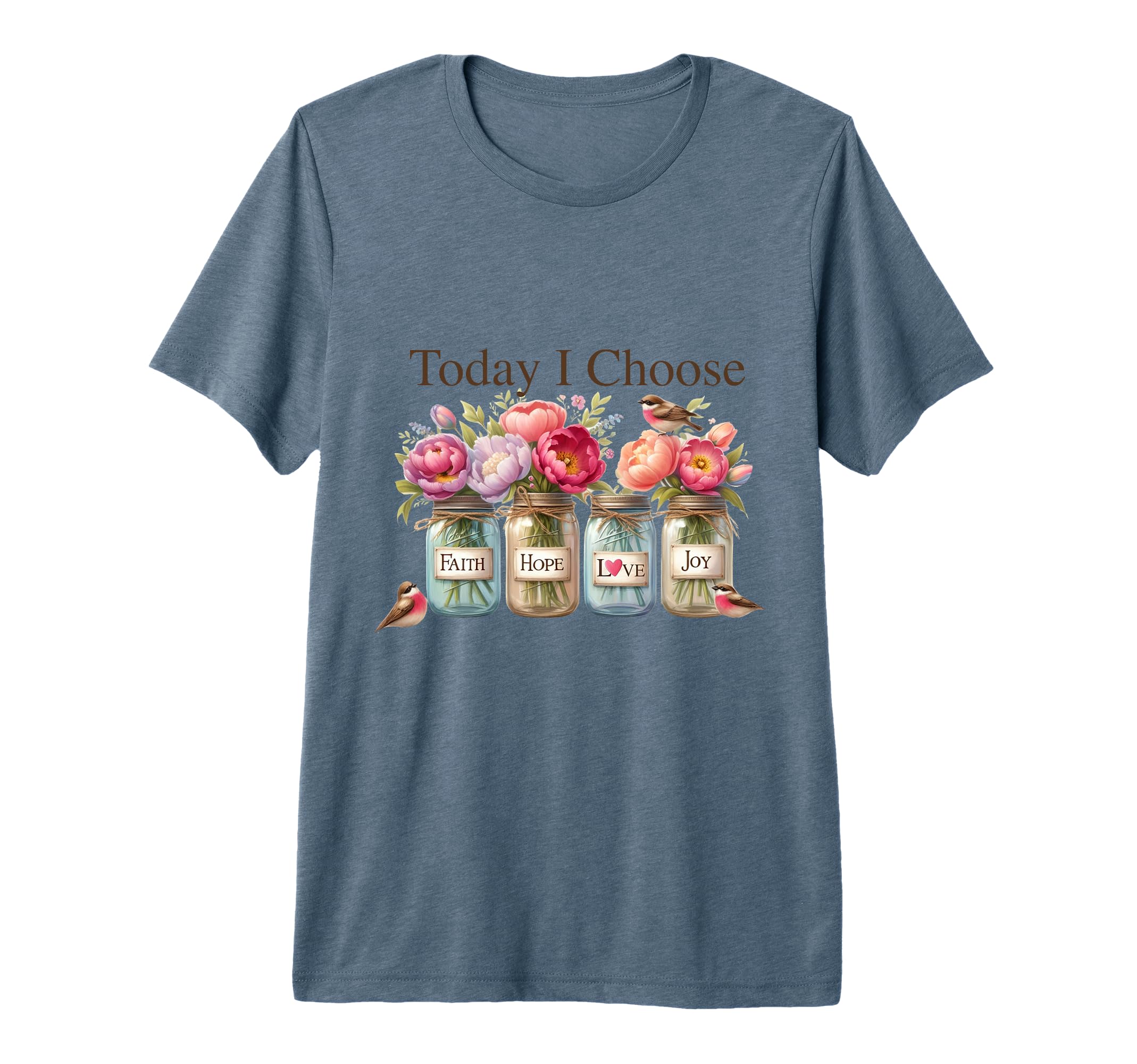 Today I Choose Mason Jar Art Soft Florals T-Shirt - Unique Graphic Unisex - T-Shirt, Sweatshirt, Hoodie