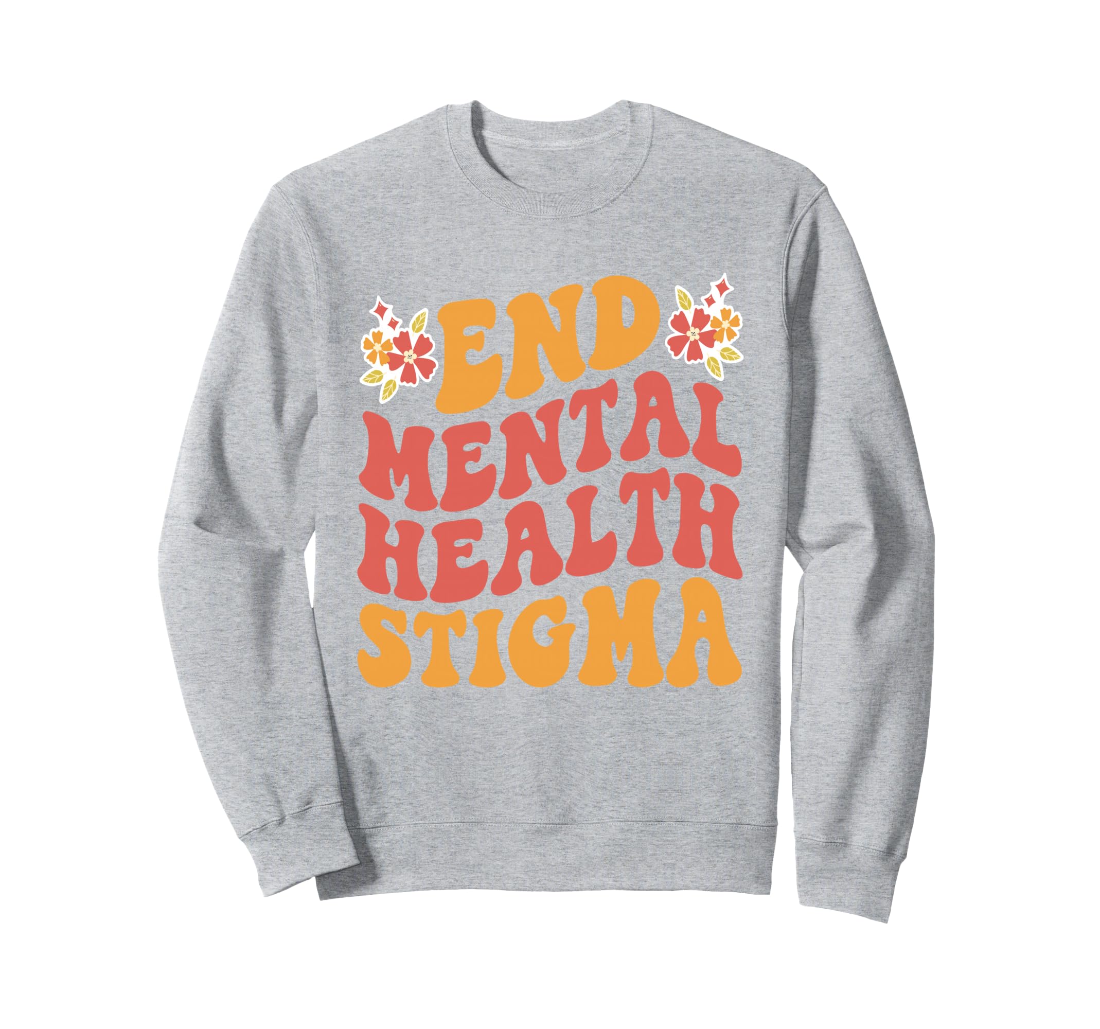 End Mental Health Stigma Mental Sweatshirt - Aesthetic Graphic Unisex - T-Shirt, Sweatshirt, Hoodie