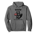 Funny Beaver Brain Dam You Dropped This Hoodie - Trendy Graphic Unisex - T-Shirt, Sweatshirt, Hoodie