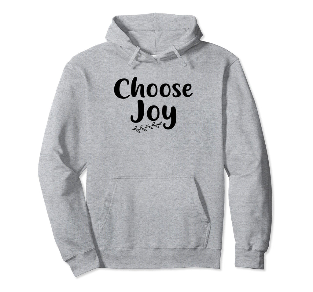 Choose Joy Happy Choose Joy Hoodie - Streetwear Style Unisex - T-Shirt, Sweatshirt, Hoodie
