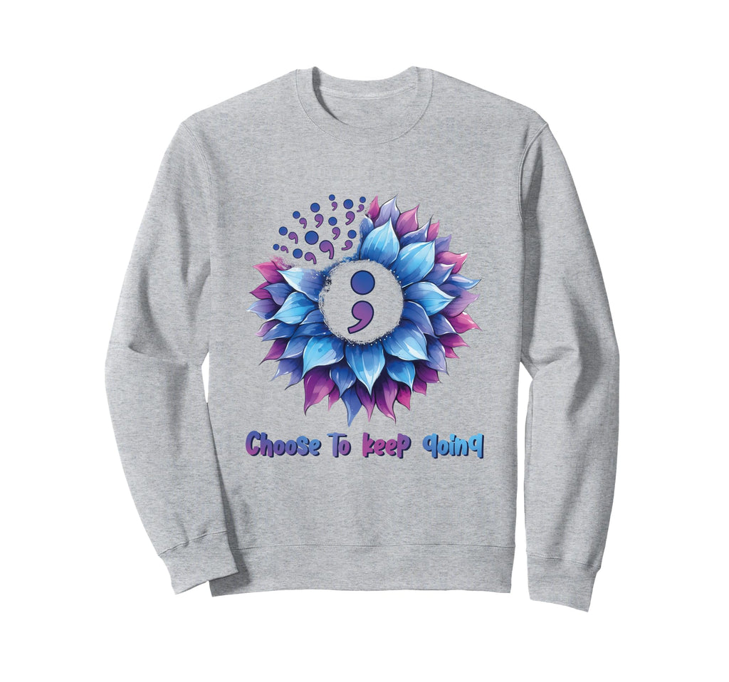 Choose To Keep Going Mental Sweatshirt - Casual Everyday Wear for Adults - T-Shirt, Sweatshirt, Hoodie