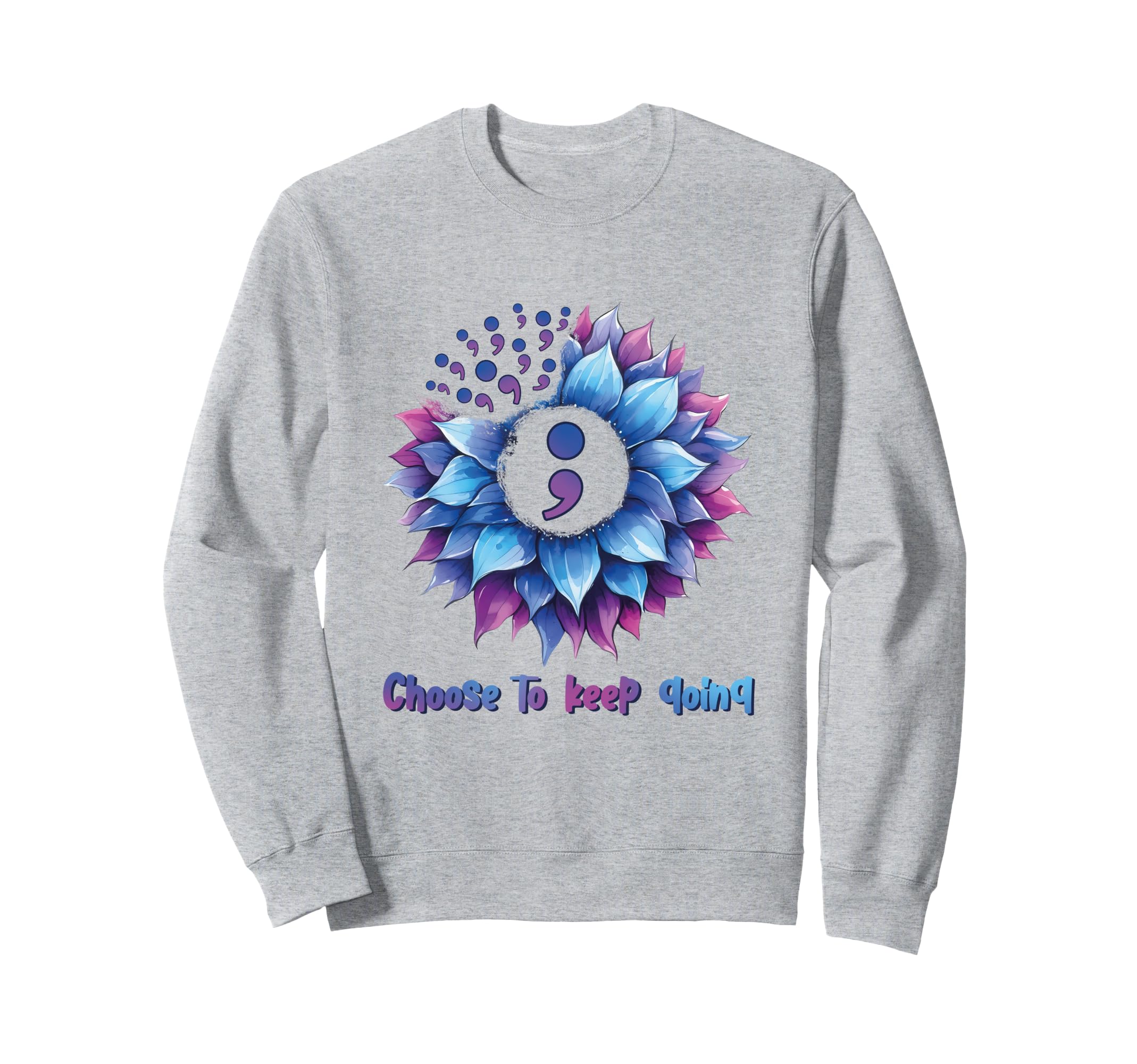 Choose To Keep Going Mental Sweatshirt - Casual Everyday Wear for Adults - T-Shirt, Sweatshirt, Hoodie