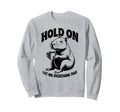 Hang Let Me Overthink This Funny Sweatshirt - Unique Graphic Men Women - T-Shirt, Sweatshirt, Hoodie