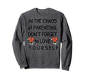 Self Care Love Awareness Sayings Moms Sweatshirt - Unique Graphic Unisex - T-Shirt, Sweatshirt, Hoodie