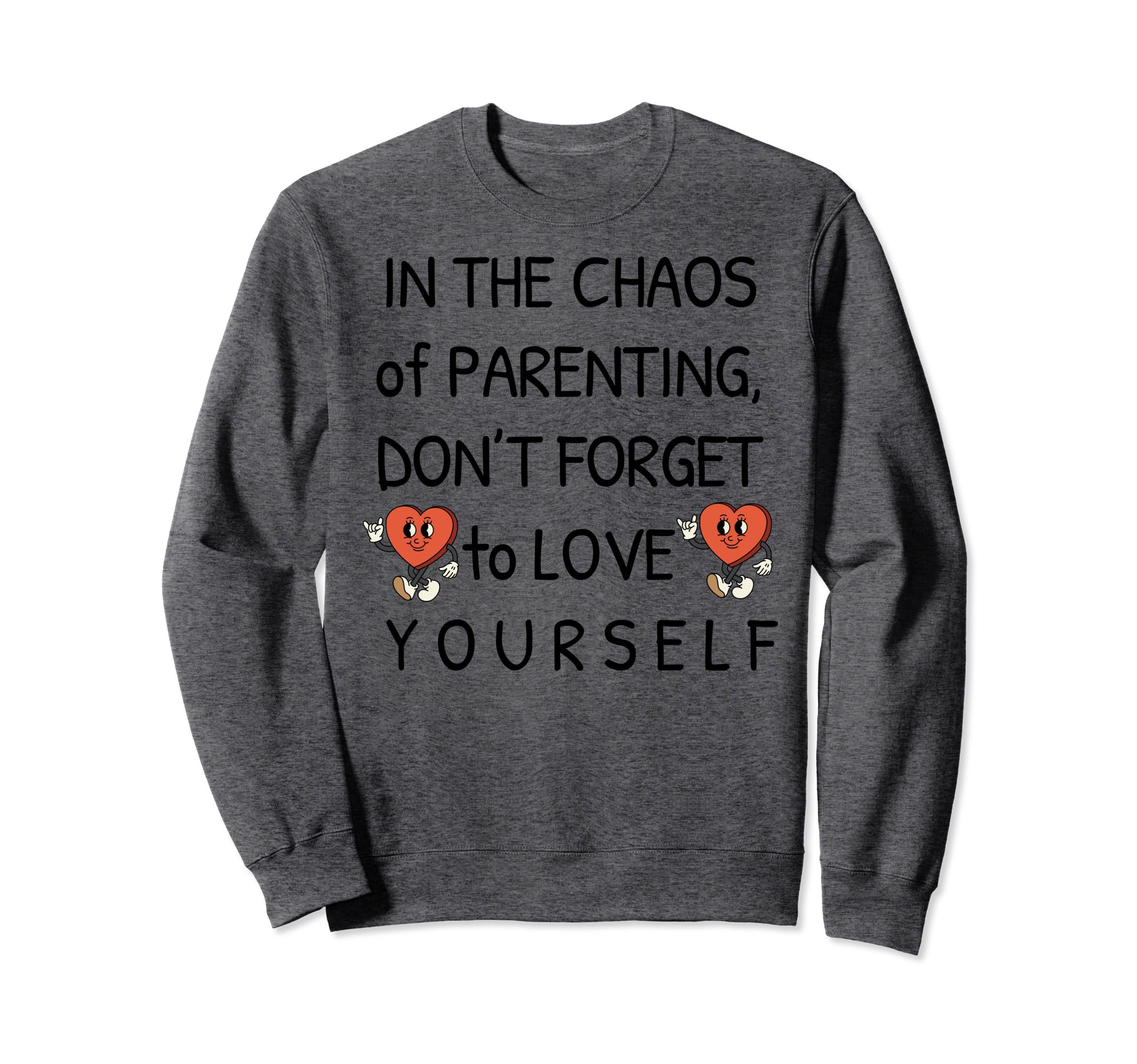 Self Care Love Awareness Sayings Moms Sweatshirt - Unique Graphic Unisex - T-Shirt, Sweatshirt, Hoodie