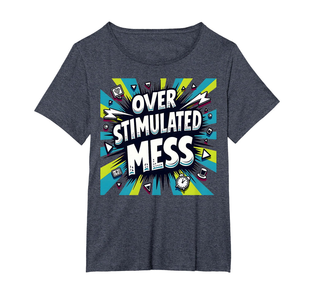 Overstimulated Mess Chaotic Sensory T-Shirt - Streetwear Style Men Women - T-Shirt, Sweatshirt, Hoodie