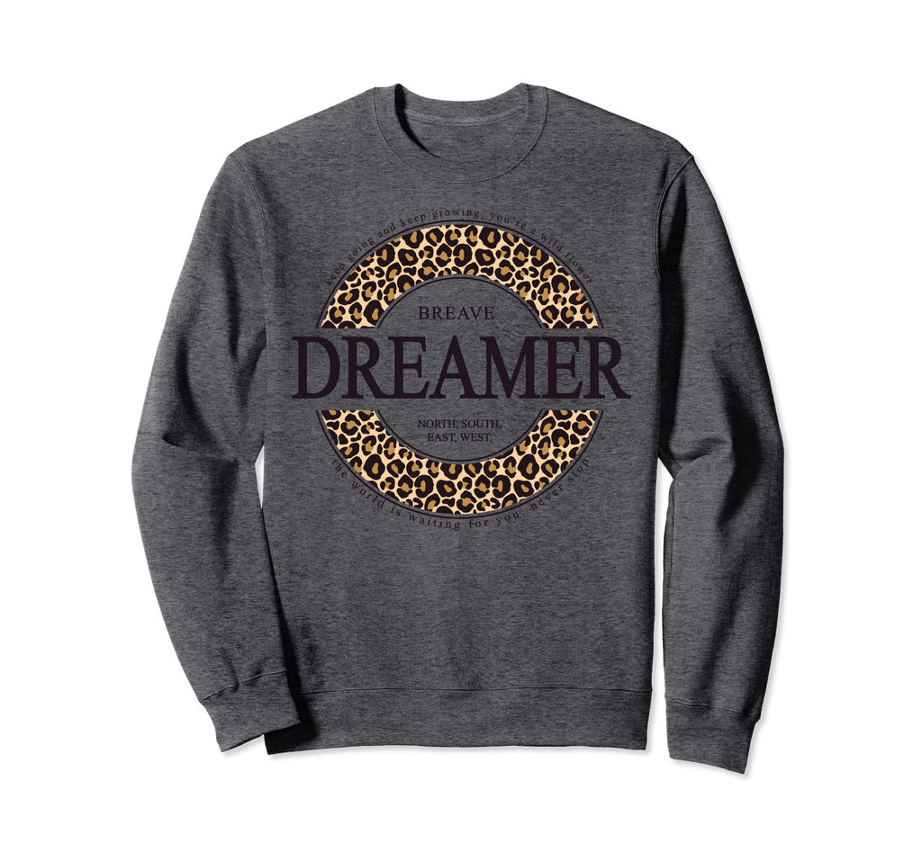 Slogan Brave Dreamer Keep Going And Sweatshirt - Fun Novelty Design Unisex - T-Shirt, Sweatshirt, Hoodie