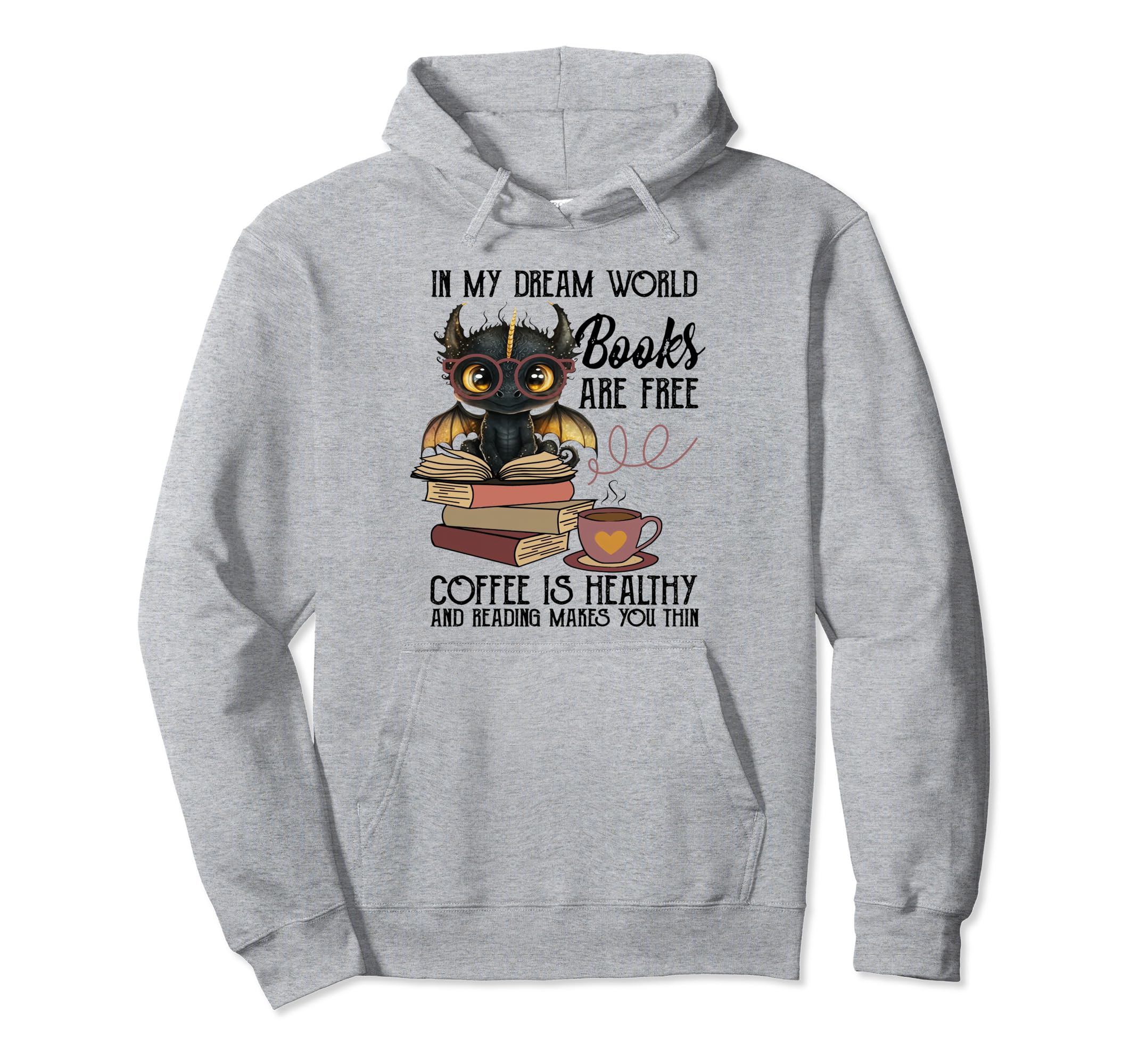 Dragon My Dream World Books Are Free Hoodie - Fun Novelty Design Unisex - T-Shirt, Sweatshirt, Hoodie