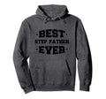 Step Father Best Ever Appreciaton Hoodie - Aesthetic Graphic Men Women - T-Shirt, Sweatshirt, Hoodie