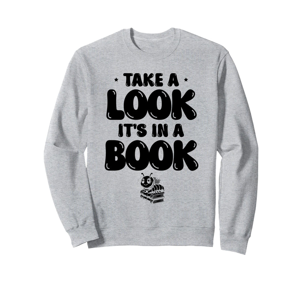 Take Its Book Library Reading Books Sweatshirt - Novelty Apparel Unisex - T-Shirt, Sweatshirt, Hoodie