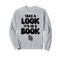 Take Its Book Library Reading Books Sweatshirt - Novelty Apparel Unisex - T-Shirt, Sweatshirt, Hoodie
