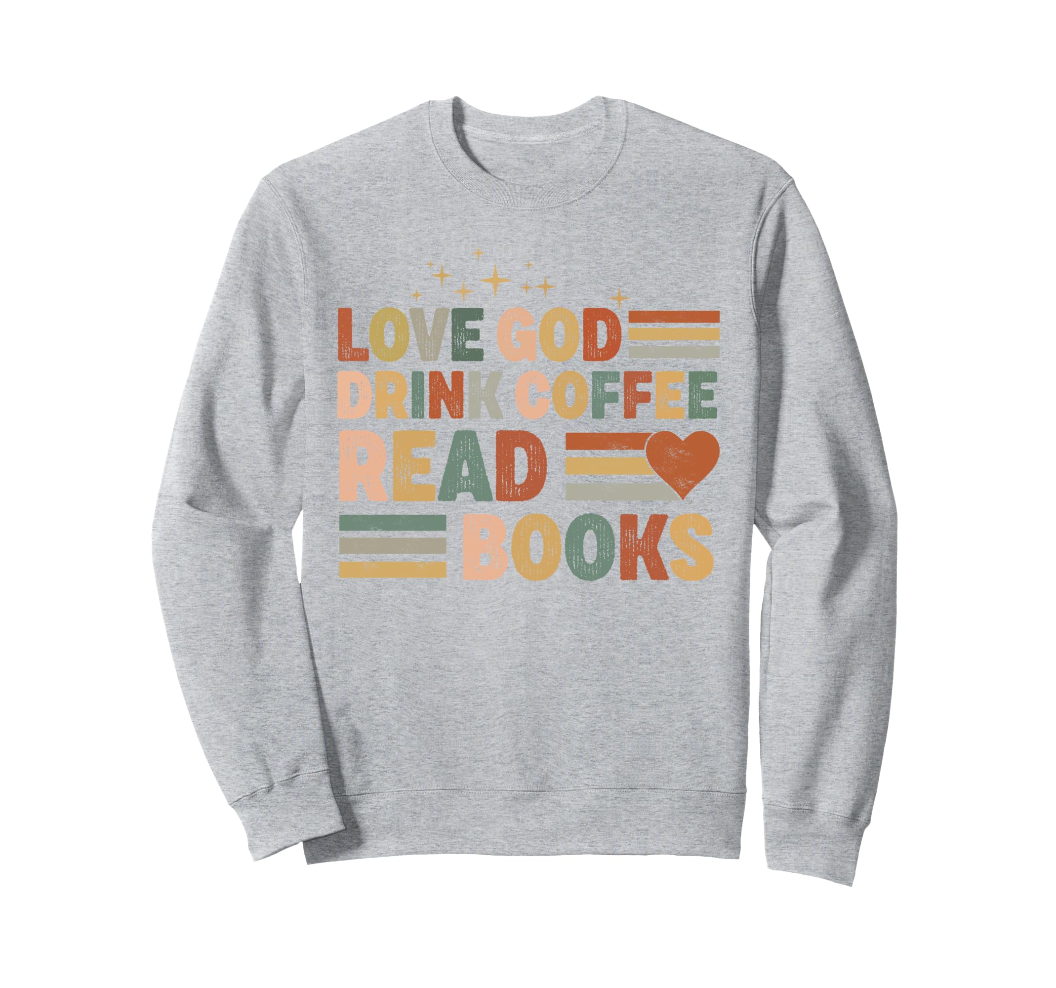 Love God Drink Coffee Read Books Sweatshirt - Streetwear Style Unisex - T-Shirt, Sweatshirt, Hoodie