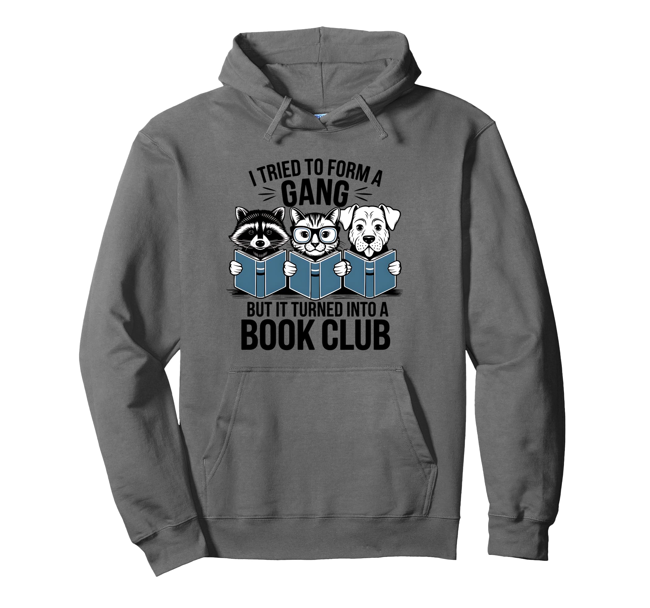 I Tried To Form Gang Funny Book Hoodie - Casual Everyday Wear Men Women - T-Shirt, Sweatshirt, Hoodie