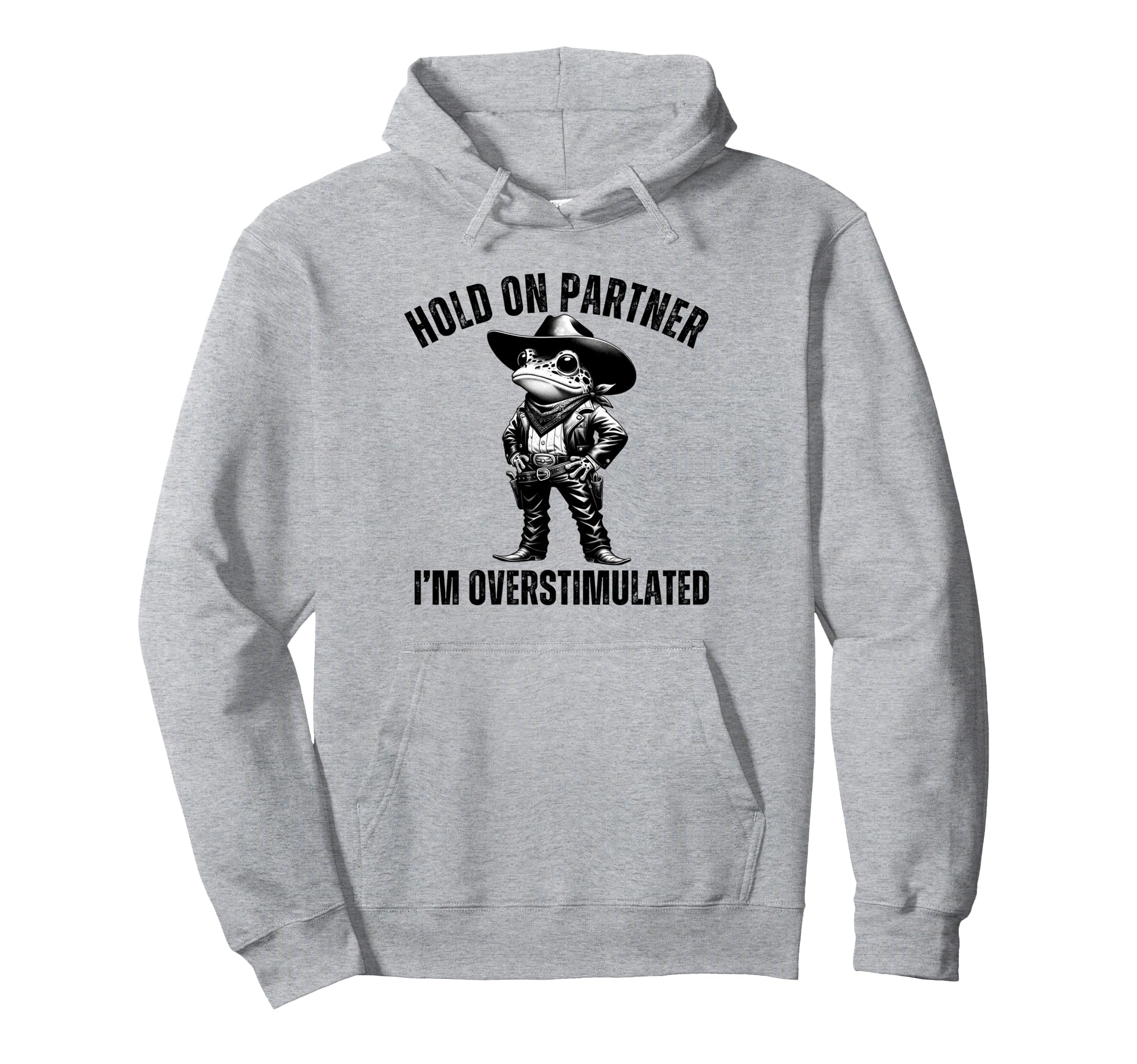 Funny Hold Partner Im Overstimulated Hoodie - Custom Art Print Unisex - T-Shirt, Sweatshirt, Hoodie