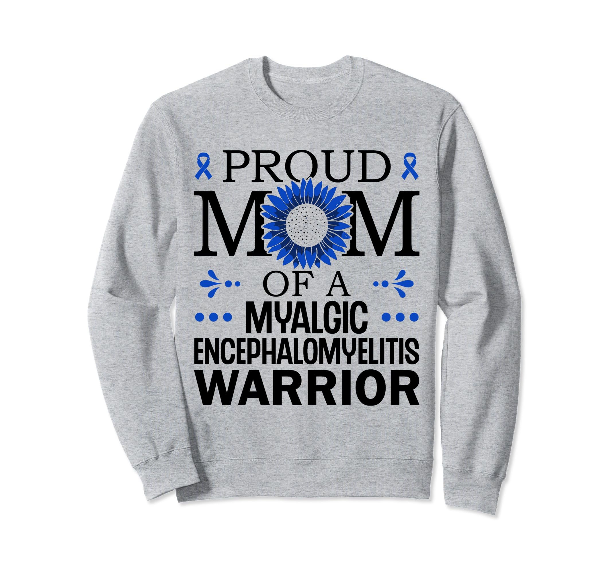 Proud Mama Myalgic Encephalomyelitis Sweatshirt - Aesthetic Graphic Unisex - T-Shirt, Sweatshirt, Hoodie
