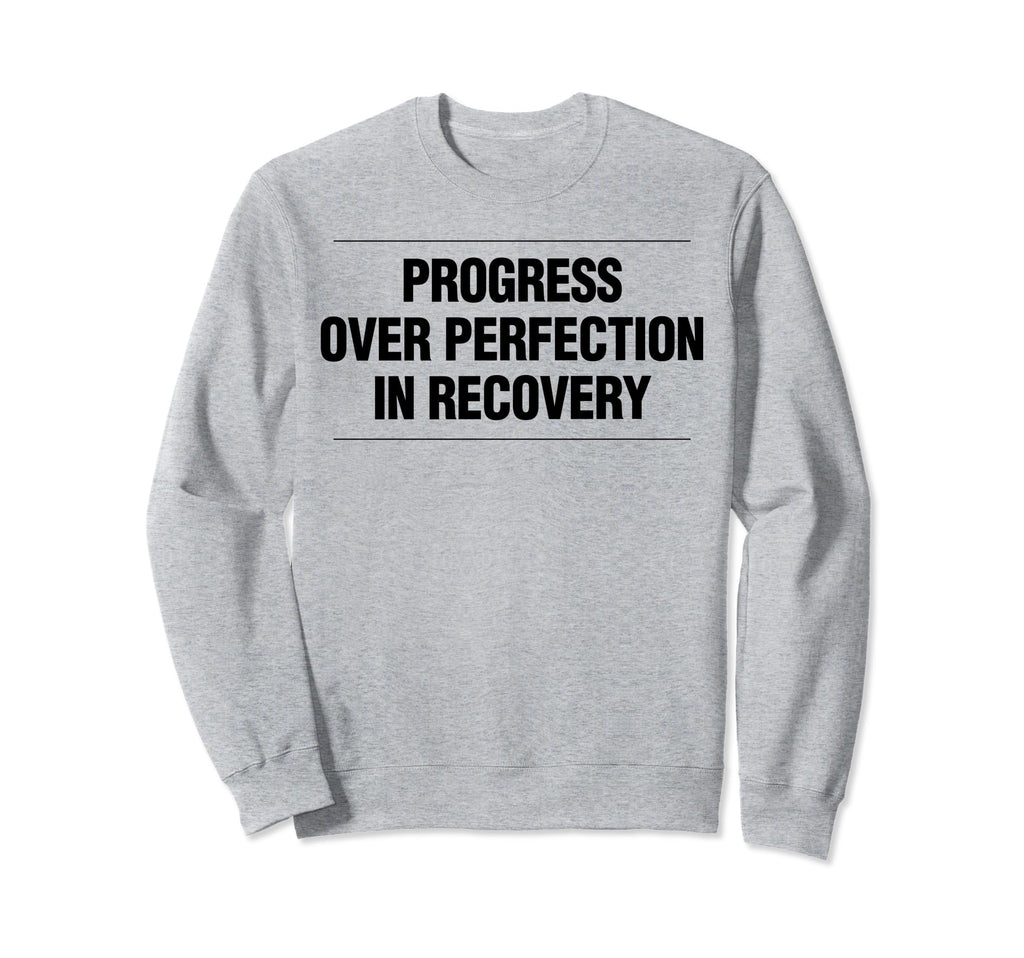 Progress Over Perfection Recovery Sweatshirt - Trendy Graphic Men Women - T-Shirt, Sweatshirt, Hoodie