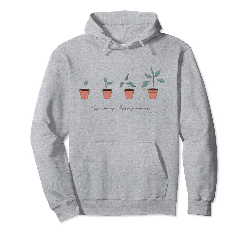 Keep Going Keep Growing Positive Hoodie - Graphic Print Unisex - T-Shirt, Sweatshirt, Hoodie
