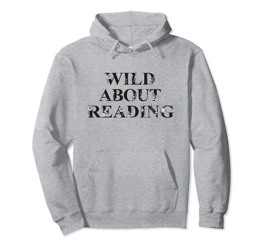 Wild About Reading Bookworm Books Hoodie - Minimalist Print Men Women - T-Shirt, Sweatshirt, Hoodie