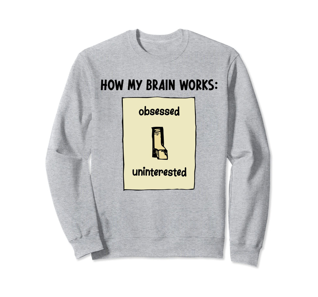 How My Brain Works Adhd Awareness Adhd Sweatshirt - Trendy Graphic Unisex - T-Shirt, Sweatshirt, Hoodie