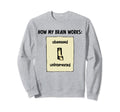 How My Brain Works Adhd Awareness Adhd Sweatshirt - Trendy Graphic Unisex - T-Shirt, Sweatshirt, Hoodie