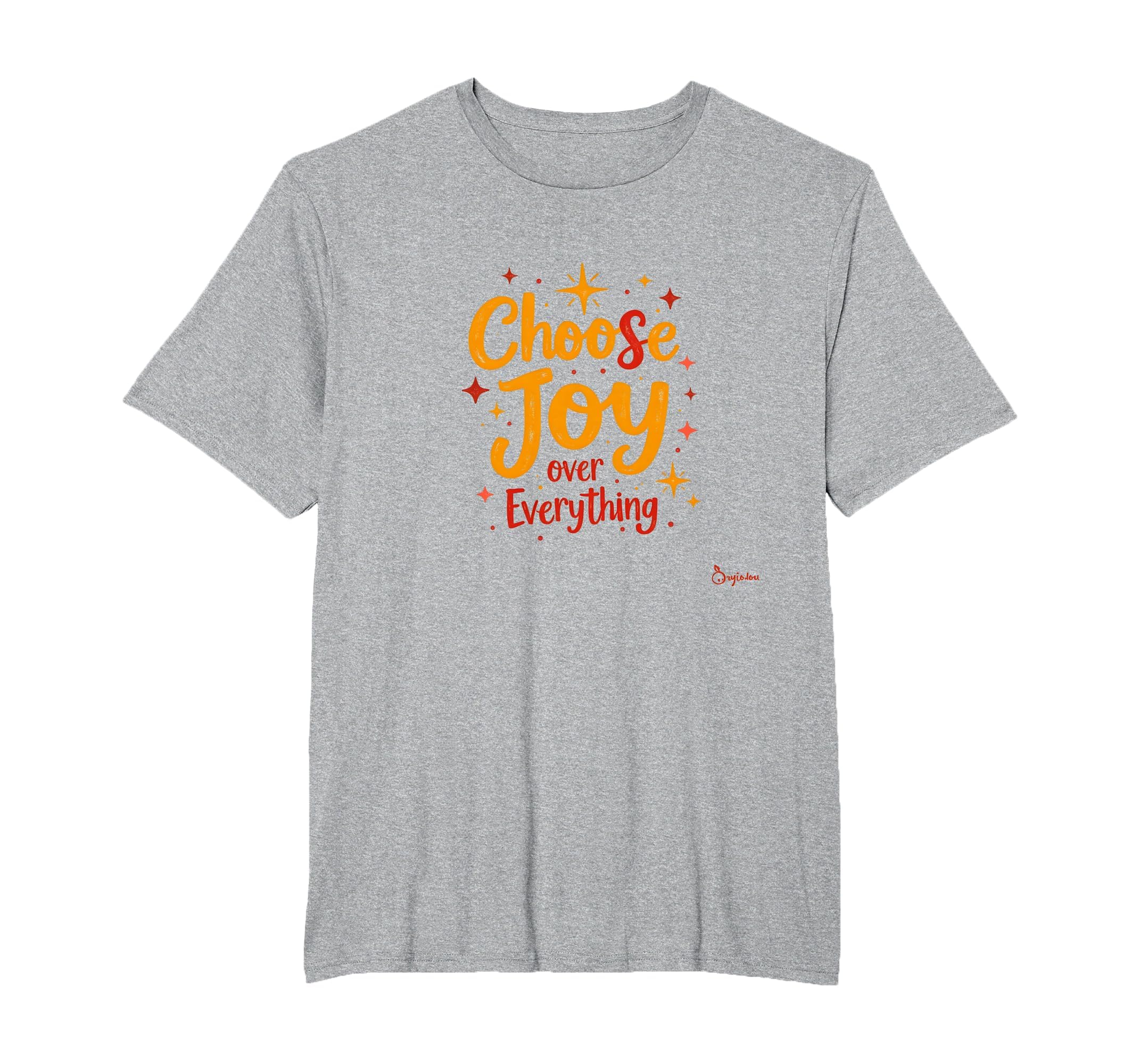 Choose Joy Over Everything Inspirational T-Shirt - Streetwear Style Unisex - T-Shirt, Sweatshirt, Hoodie