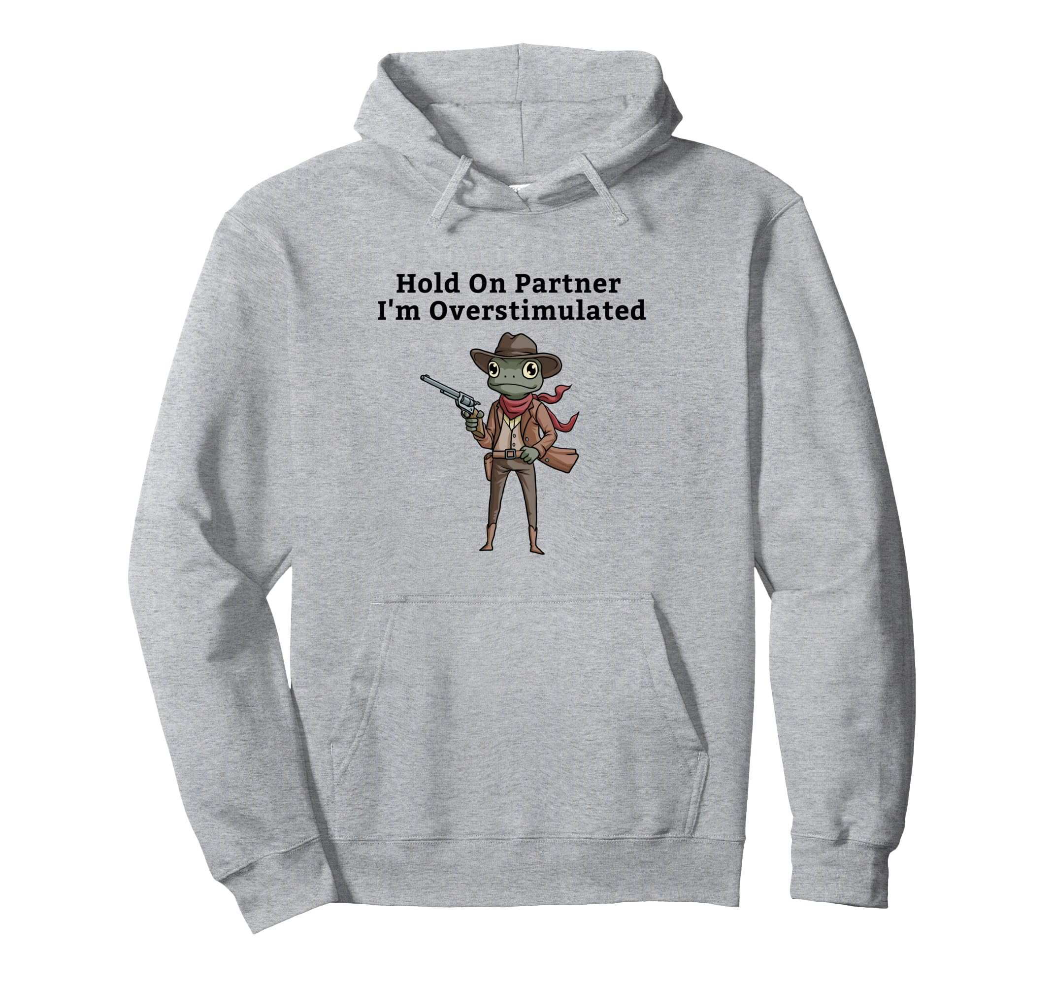 Hold Partner Im Overstimulated Cowboy Hoodie - Novelty Apparel for Adults - T-Shirt, Sweatshirt, Hoodie