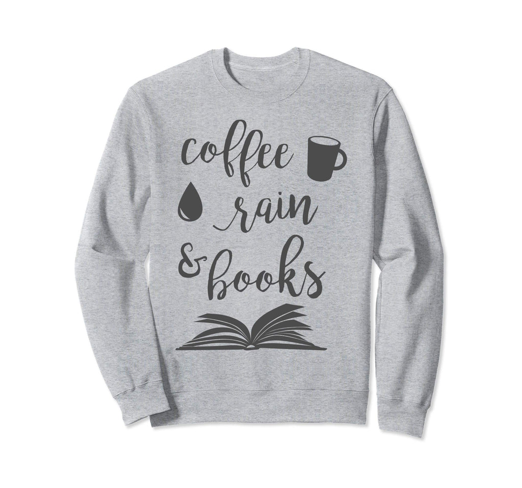 Coffee Rain And Books Bookworm Sweatshirt - Fun Novelty Design for Adults - T-Shirt, Sweatshirt, Hoodie