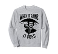 When It Rains It Poes Pun Edgar Sweatshirt - Novelty Apparel Men Women - T-Shirt, Sweatshirt, Hoodie