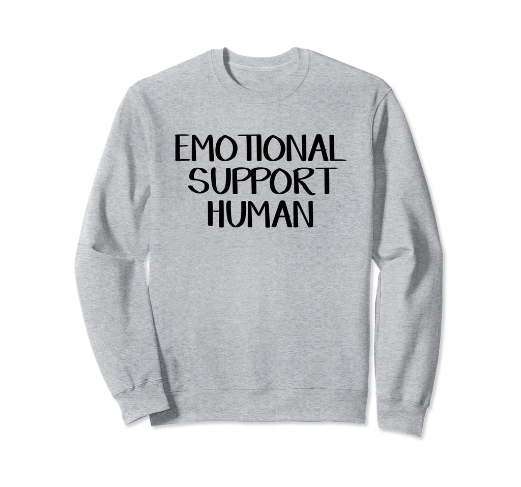 Emotional Support Human Sweatshirt - Unique Graphic Men Women - T-Shirt, Sweatshirt, Hoodie