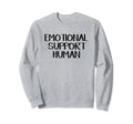 Emotional Support Human Sweatshirt - Unique Graphic Men Women - T-Shirt, Sweatshirt, Hoodie