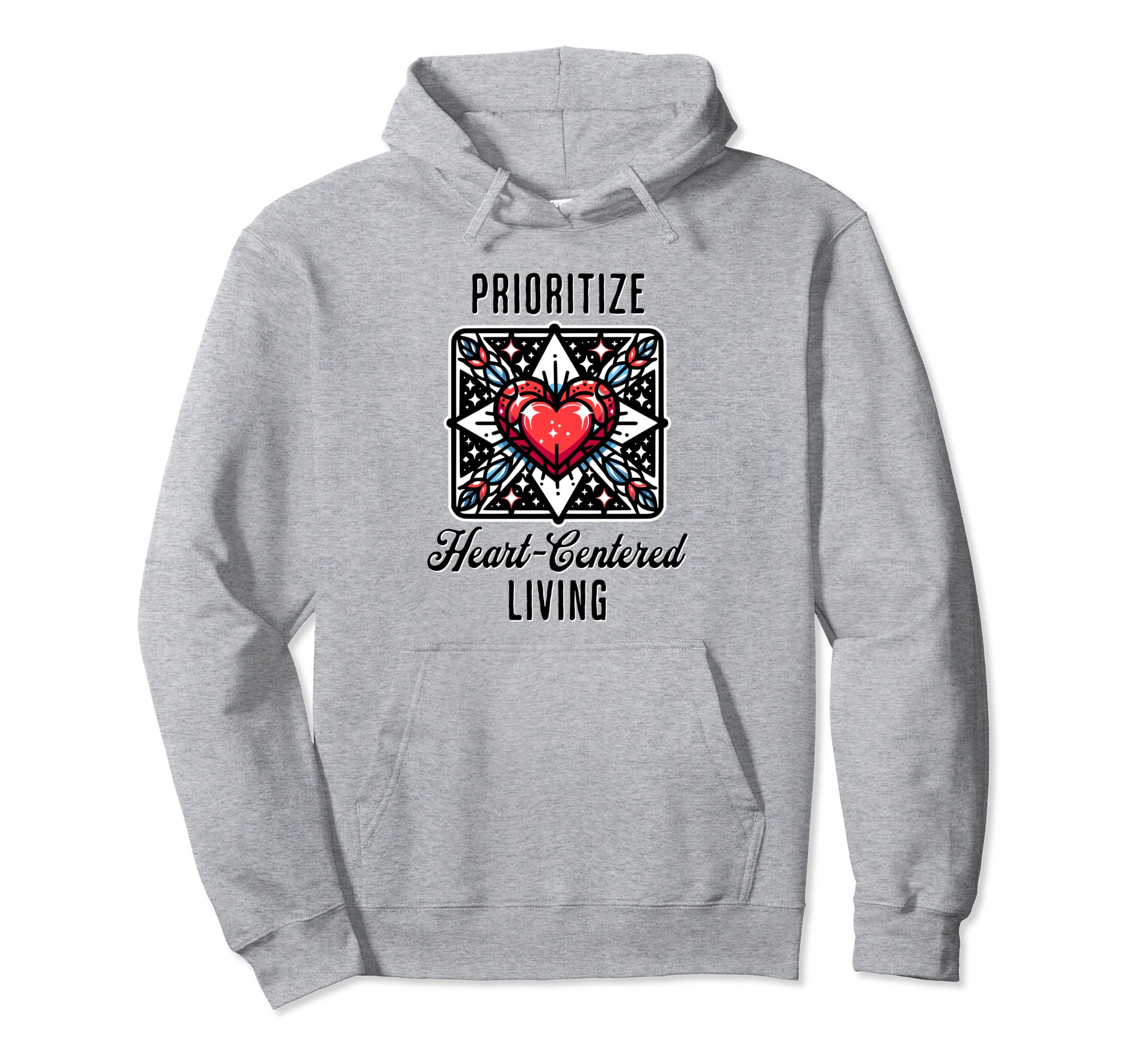 Inspirational Prioritize Heart Centered Hoodie - Aesthetic Graphic Unisex - T-Shirt, Sweatshirt, Hoodie
