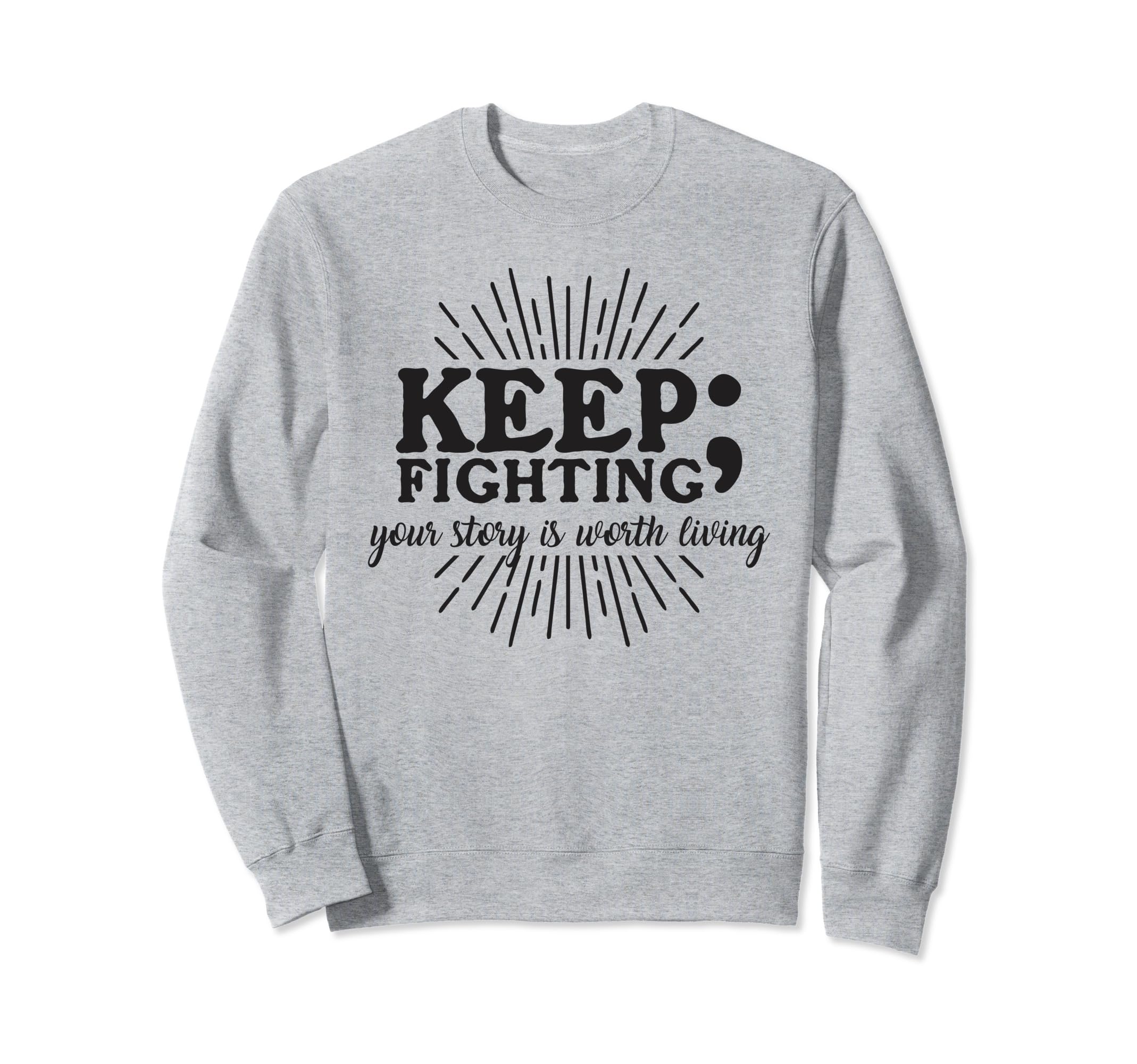 Keep Fighting Suicide Prevention Sweatshirt - Aesthetic Graphic for Adults - T-Shirt, Sweatshirt, Hoodie