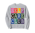 Self Care Club Self Love Mental Sweatshirt - Fun Novelty Design for Adults - T-Shirt, Sweatshirt, Hoodie