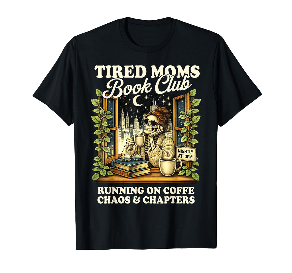 Tired Moms Book Club Bookish T-Shirt - Streetwear Style for Adults - T-Shirt, Sweatshirt, Hoodie